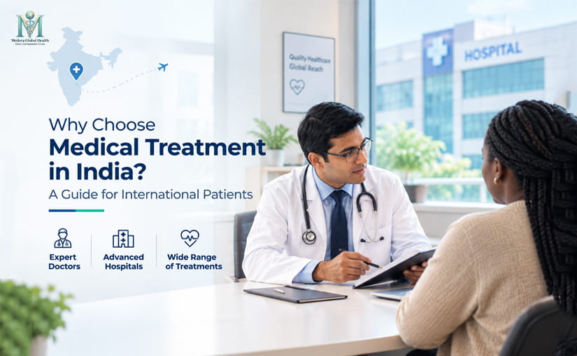 Why Choose Medical Treatment in India? A Guide for International Patients